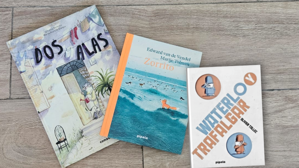 Libros "infantiles" que transforman la mirada adulta: Dos Alas de Cristina Bellemo y Mariachiaria Di Giorgio, Zorrito de Edward van de Vendel y Marije Tolman, Waterlo y Trafalgar de Olivier Tallec.